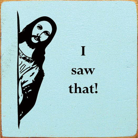 SAWDUST CITY - I saw that! (Jesus) Sawdust City Wood Sign: Old Baby Aqua