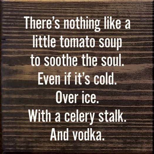 SAWDUST CITY - There's nothing like a little tomato soup to soothe the soul: Old Red