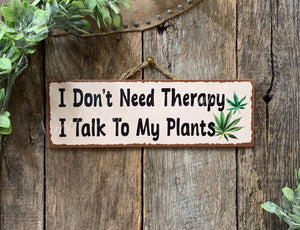 Don't Need Therapy I talk To My Plants, Dispensary