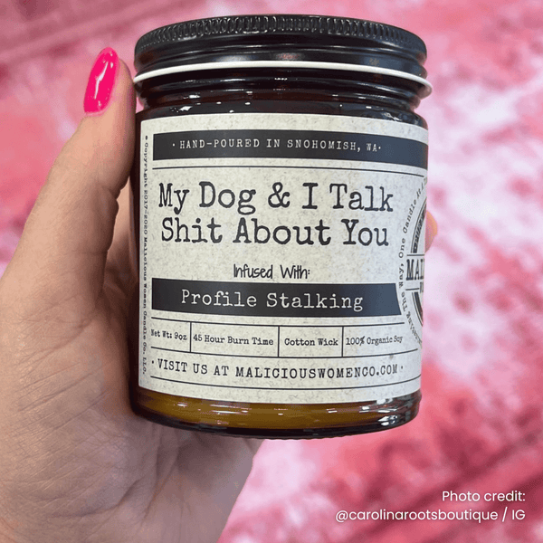 Malicious Women Candle Co - My Dog & I Talk Shit About You 9oz Funny Candle Malicious Women Co