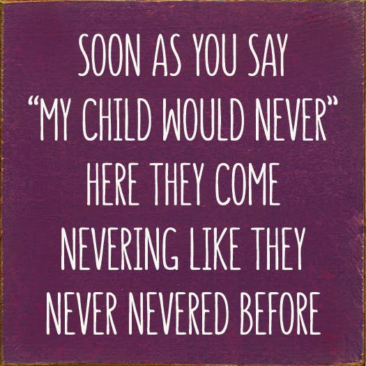 SAWDUST CITY - Soon As You Say "My Child Would Never"… Wood Sign: Old Turquoise