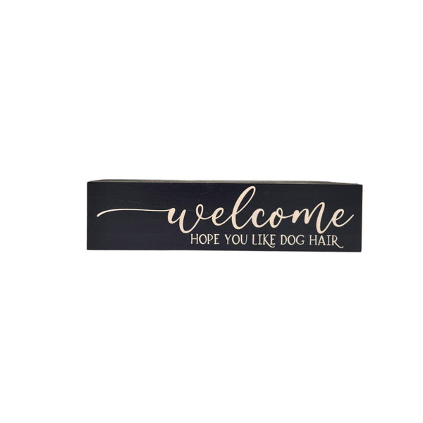 Home Accents By Driftless - Welcome Hope You Like Dog Hair Funny Sign Dog Decor Signs