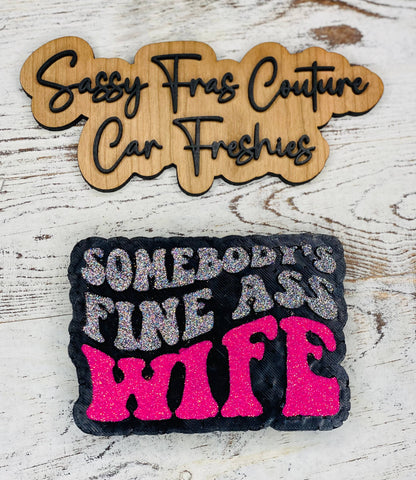 Sassy Fras Couture - Somebody’s Fine Ass Wife Car Freshie: 1000 Wishes