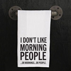 Second Nature by Hand - I don't like Morning People.. Or Mornings.. Or People / Kitchen Towel