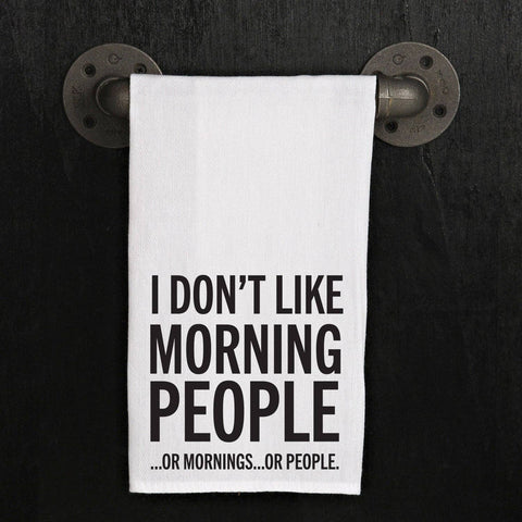 Second Nature by Hand - I don't like Morning People.. Or Mornings.. Or People / Kitchen Towel