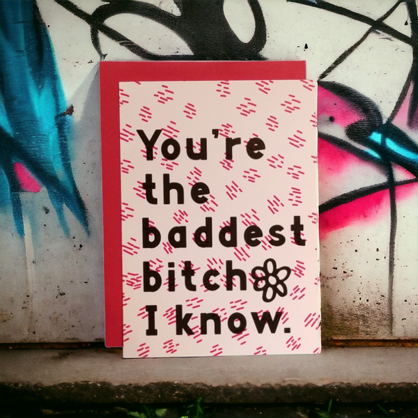 Thanks You're Welcome - You're the Baddest Bitch I Know