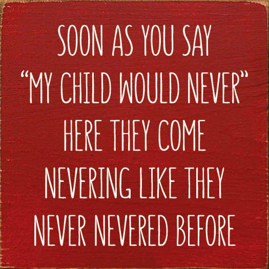 SAWDUST CITY - Soon As You Say "My Child Would Never"… Wood Sign: Old Turquoise
