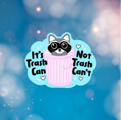 Fables and Fae - It's a Trash Can, Not Trash Can't Sticker: 3 / Glossy