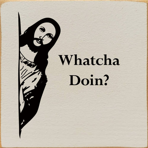 SAWDUST CITY - Whatcha doin? funny wood sign with Jesus: Old Ivory