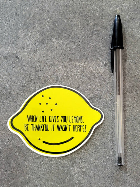 Thanks You're Welcome - When Life Gives you Lemons be Thankful it wasn't Herpes