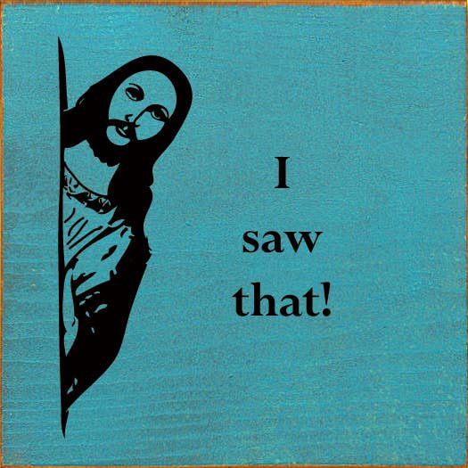 SAWDUST CITY - I saw that! (Jesus) Sawdust City Wood Sign: Old Baby Aqua