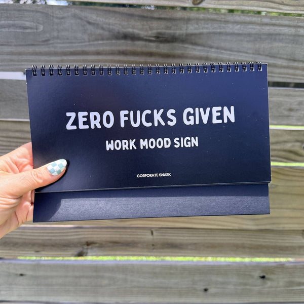Corporate Snark - Zero F*cks Given Work Mood Desk Flip Sign