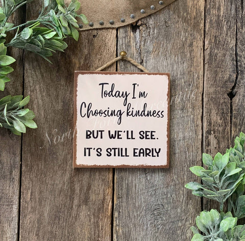 North Fork Mercantile - Today I'm Choosing Kindness, Office, Friend, Family, Office