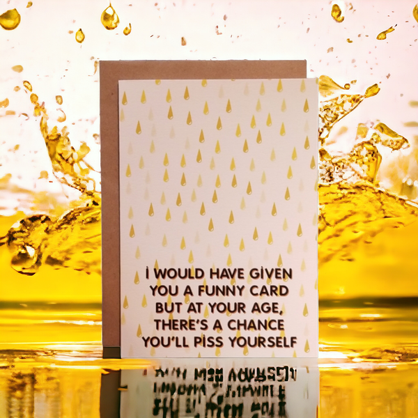 Thanks You're Welcome - At Your Age There's a Chance You'll Piss Yourself