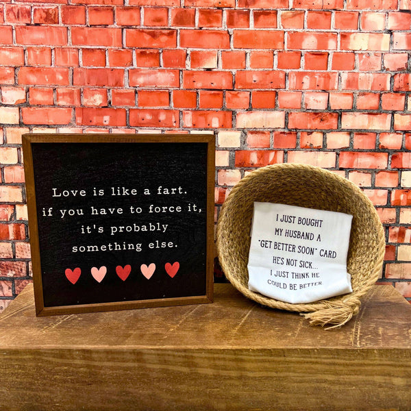 Driftless Studios - 10x10 Love Is Like A Fart Valentine's Day Home Decor Signs