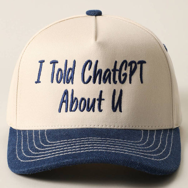 I TOLD CHATGPT ABOUT U Embroidery Two-Tone Trucker Hat