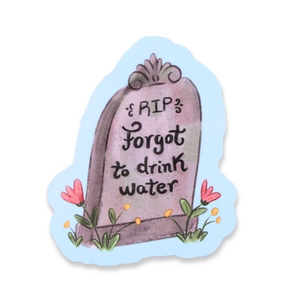 Sleazy Greetings - Forgot To Drink Water Funny Vinyl Sticker