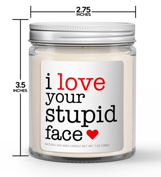 Wi-Wear - I Love Your Stupid Face Soy Candle - Valentine's Day Candle