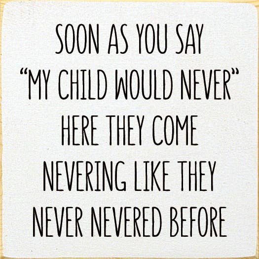 SAWDUST CITY - Soon As You Say "My Child Would Never"… Wood Sign: Old Turquoise