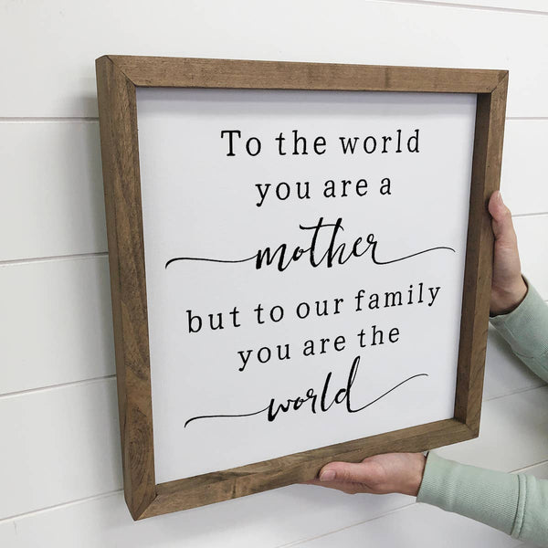 Hangout Home - Mother's Day Wood Sign - To The World You're a Mother Quote: 6x6" Mini Canvas Art with Wood Box Frame