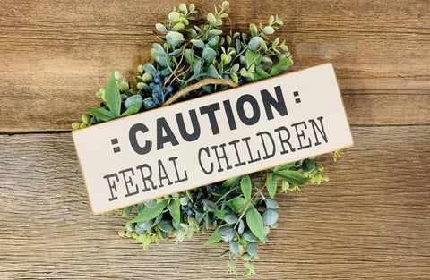 North Fork Mercantile - Caution Feral Children, Mom Gift, Mom Birthday Gift