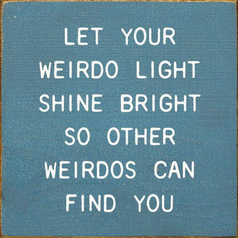 SAWDUST CITY - Let Your Weirdo Light Shine Bright So Other Weirdos…: Old Williamsburg Blue