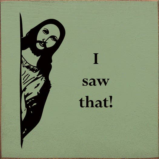 SAWDUST CITY - I saw that! (Jesus) Sawdust City Wood Sign: Old Baby Aqua