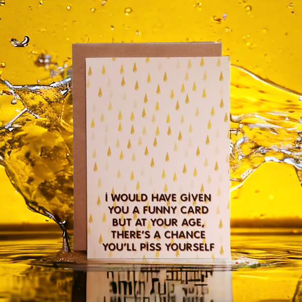 Thanks You're Welcome - At Your Age There's a Chance You'll Piss Yourself