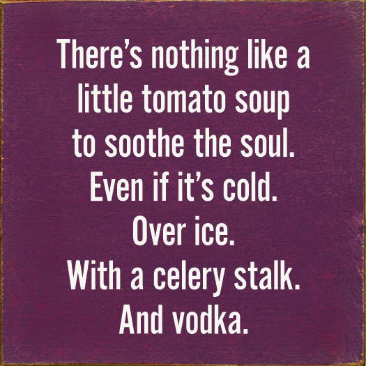 SAWDUST CITY - There's nothing like a little tomato soup to soothe the soul: Old Red