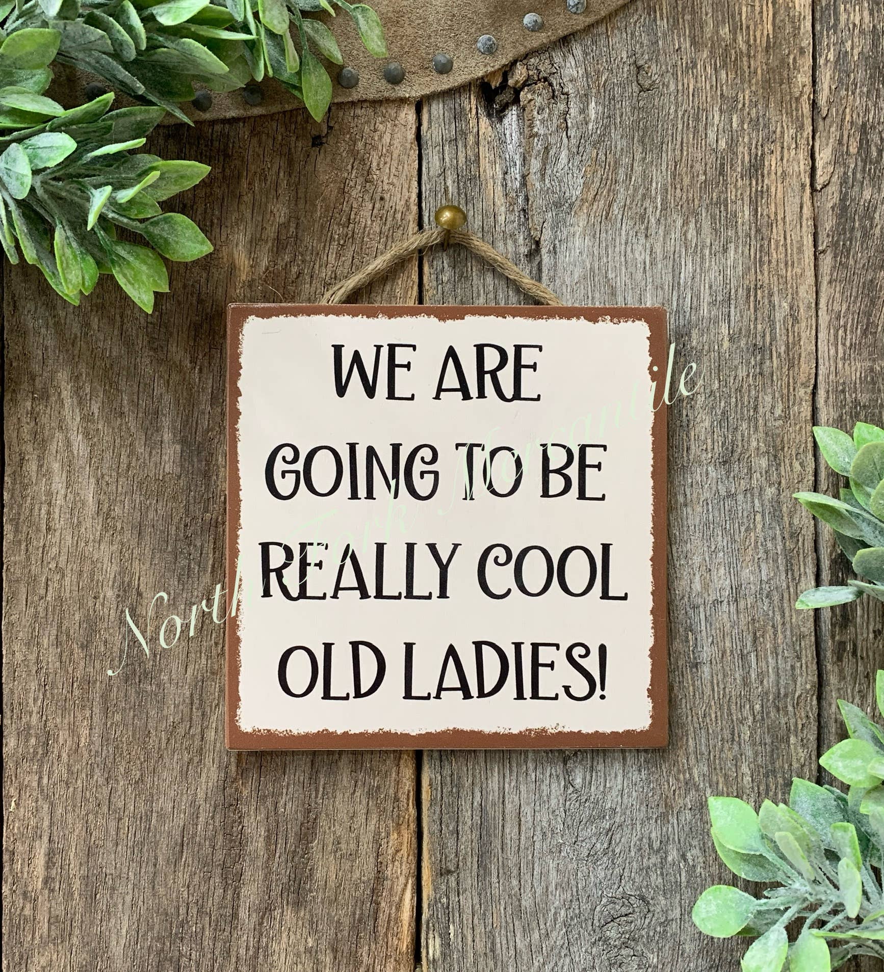North Fork Mercantile - We Are Going To Be Really Cool Old Ladies