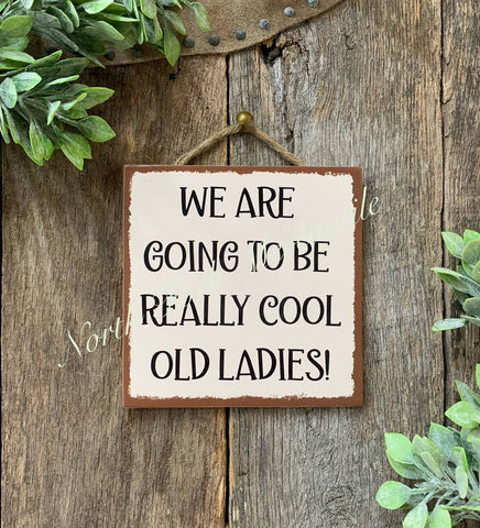 North Fork Mercantile - We Are Going To Be Really Cool Old Ladies