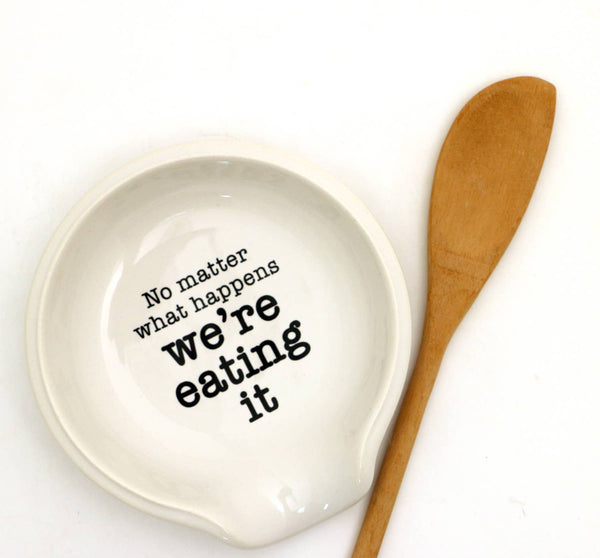 Lenny Mud - Funny spoon rest, No matter what happens we're eating it