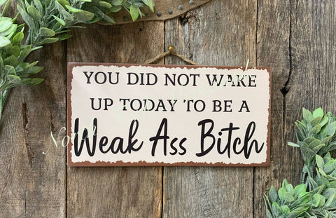 North Fork Mercantile - You Did Not Wake Up Today To Be A Weak Ass Bitch