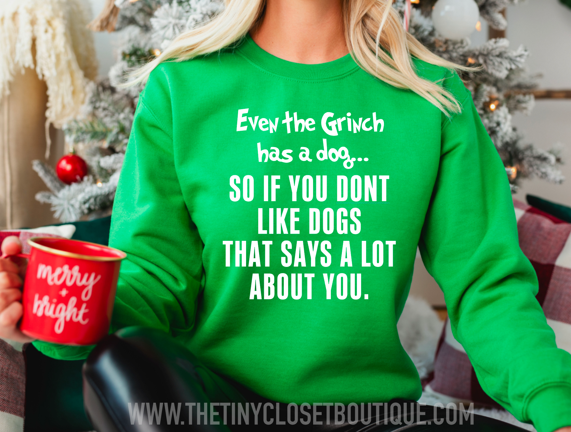 EVEN THE GRINCH HAS A DOG.. SWEATSHIRT