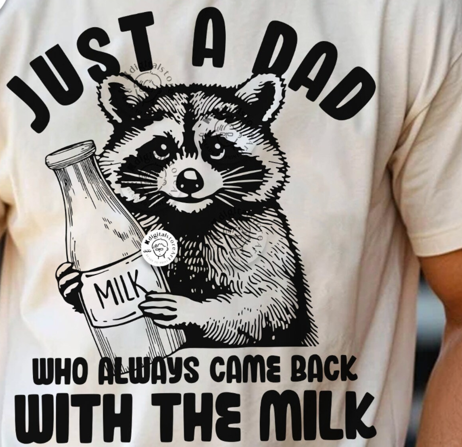JUST A DAD WHO ALWAYS CAME BACK WITH THE MILK