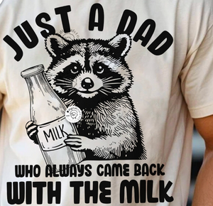 JUST A DAD WHO ALWAYS CAME BACK WITH THE MILK