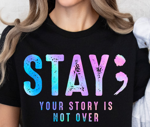 STAY YOUR STORY IS NOT OVER