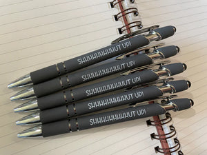 SHHHHHHHHHUT UP PEN