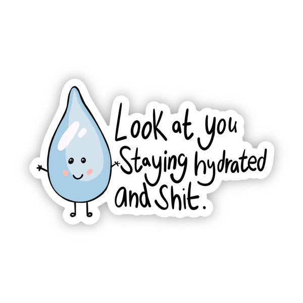Big Moods - "Look At You Staying Hydrated And Shit" Water Bottle Sticker
