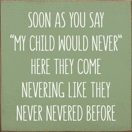 SAWDUST CITY - Soon As You Say "My Child Would Never"… Wood Sign: Old Turquoise
