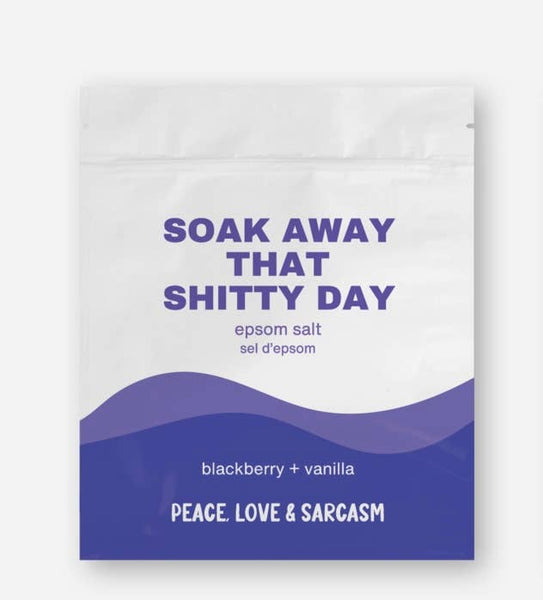 Peace, Love and Sarcasm - Soak Away That Shitty Day Epsom Salt Bath Soak