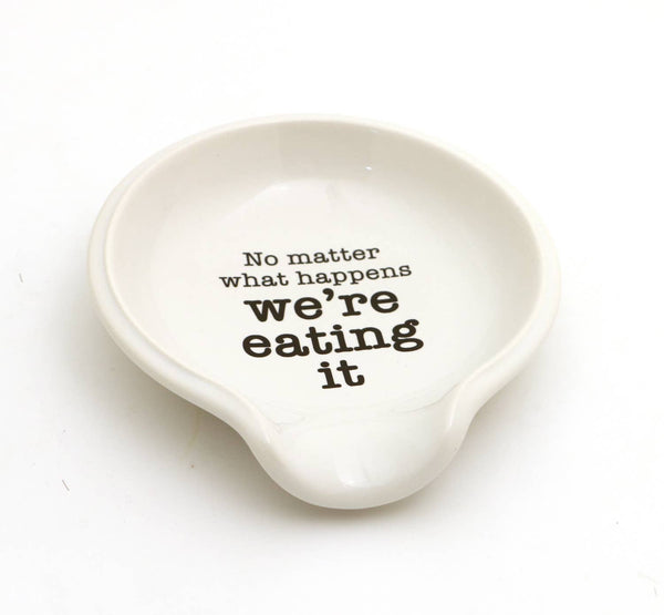 Lenny Mud - Funny spoon rest, No matter what happens we're eating it