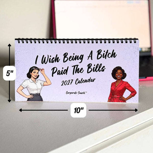 Corporate Snark - 2027 I Wish Being a Bitch Paid The Bills Calendar