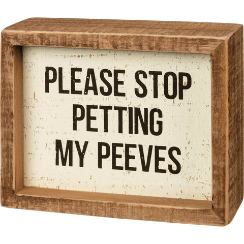 Primitives by Kathy - Please Stop Petting My Peeves Inset Box Sign