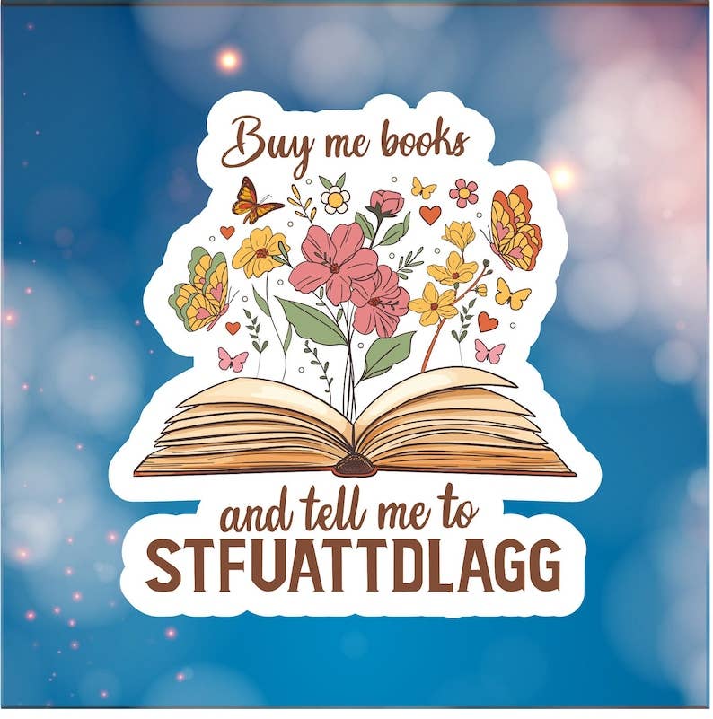 Fables and Fae - Buy Me Books and STFUATTDLAGG Water Resistant Sticker: 3 / Glossy