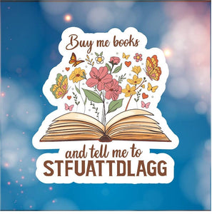 Fables and Fae - Buy Me Books and STFUATTDLAGG Water Resistant Sticker: 3 / Glossy
