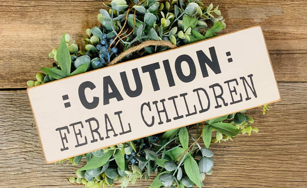 North Fork Mercantile - Caution Feral Children, Mom Gift, Mom Birthday Gift