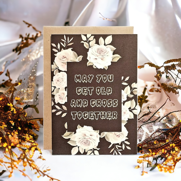 Thanks You're Welcome - May You Get Old & Gross Together