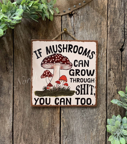 North Fork Mercantile - If Mushrooms Can Grow Through Shit, Inspirational, Forager