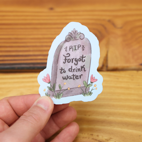 Sleazy Greetings - Forgot To Drink Water Funny Vinyl Sticker